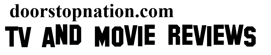 Doorstop Nation TV and Movie Reviews